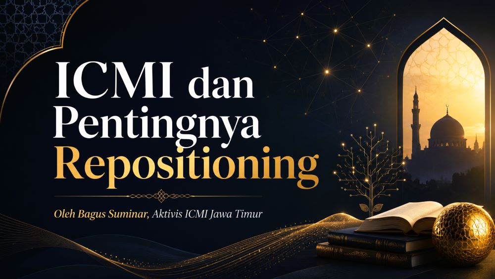 ICMI dan Pentingnya Repositioning